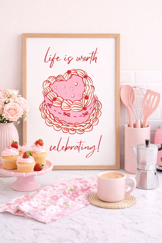 Life is Worth Celebrating Digital Print