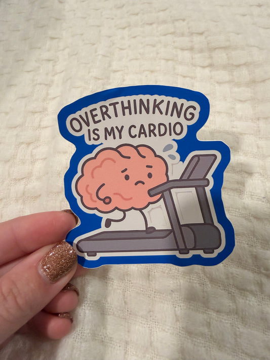 Overthinking Is My Cardio Sticker