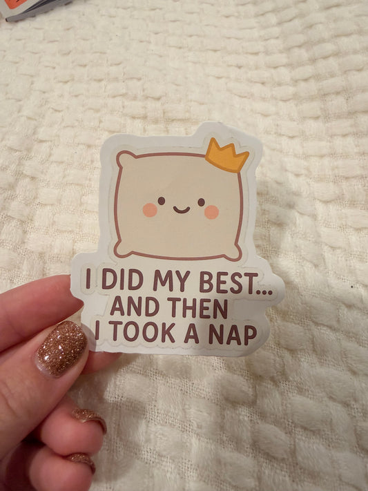 I Did My Best And Then I Took A Nap Sticker