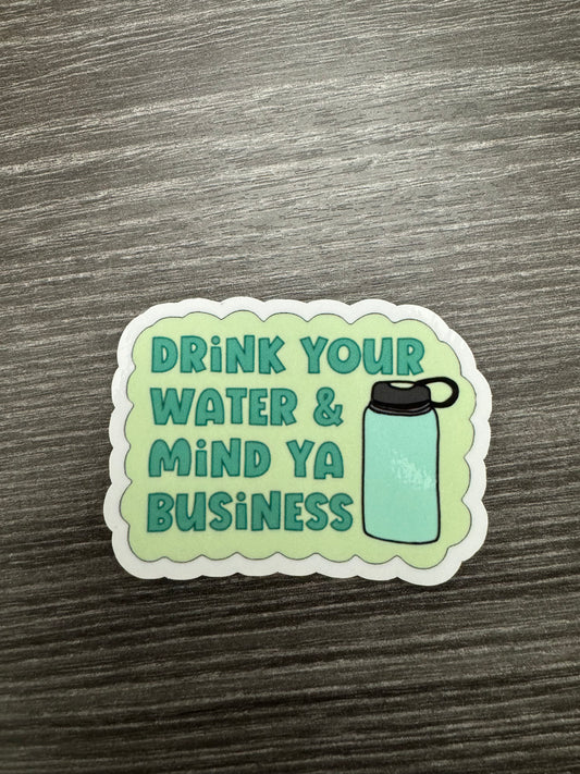 Drink Your Water and Mind Ya Business Sticker, Trendy Stickers, Water Reminder Sticker