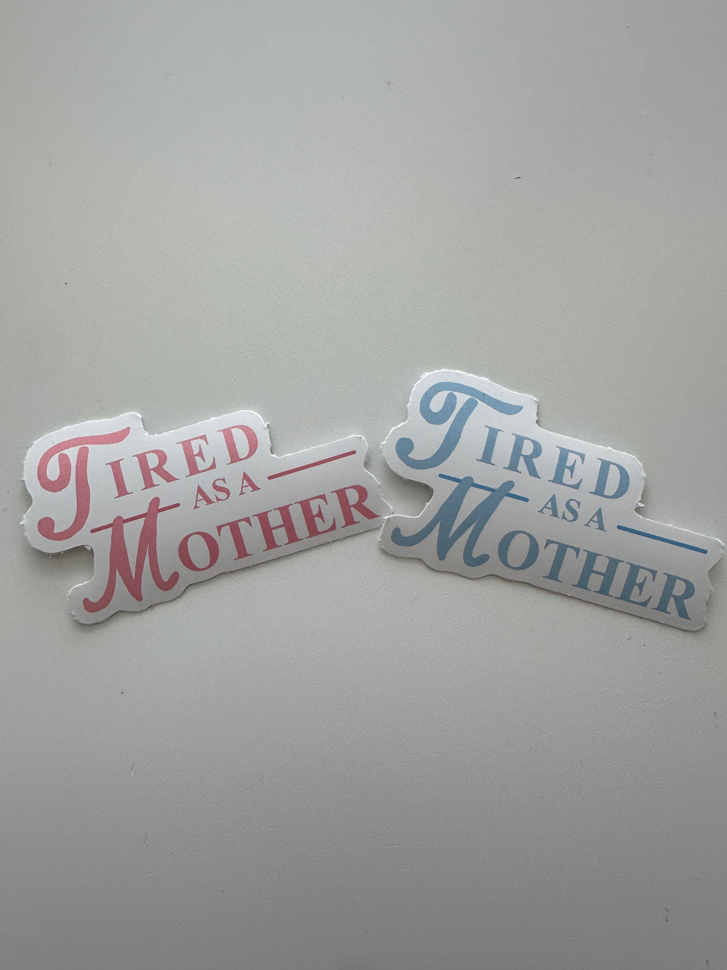 Tired as a Mother Sticker