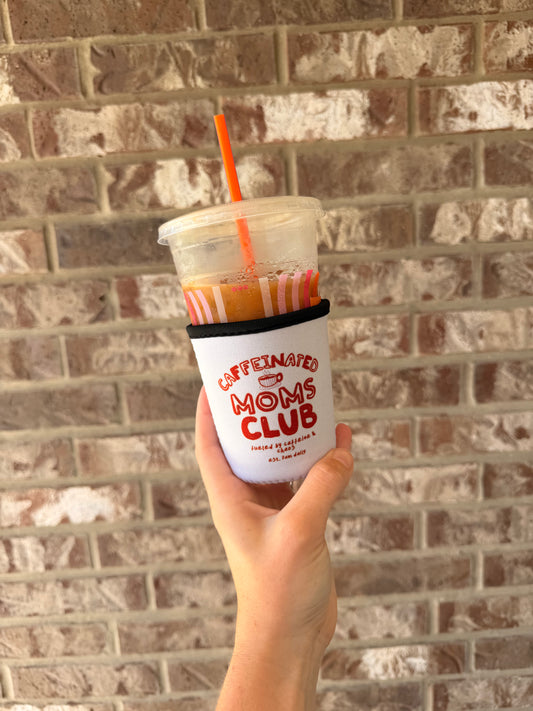 Caffinated Mom's Club (cup coozie)