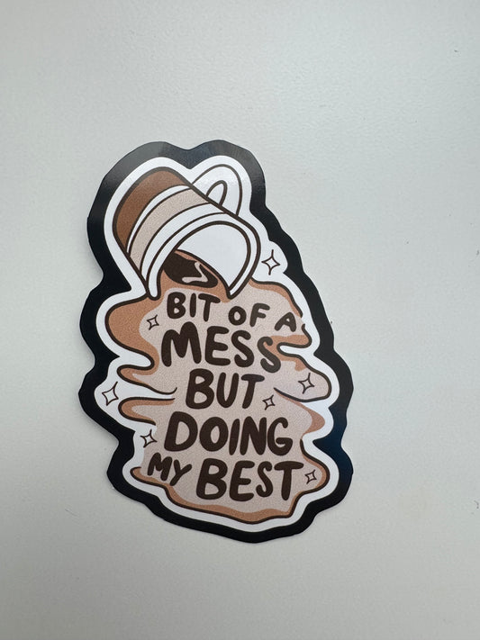 Bit of A Mess But Doing My Best Sticker