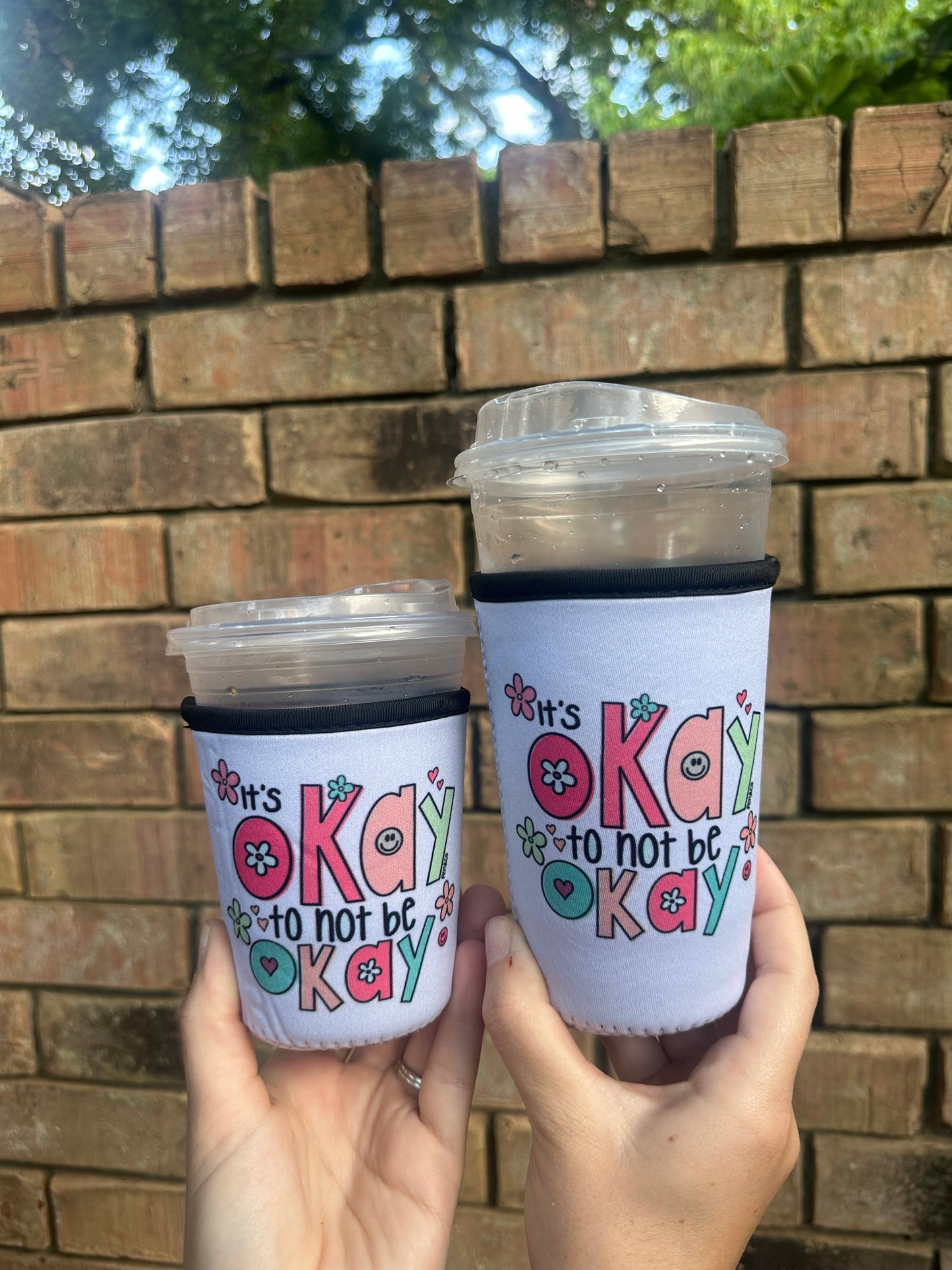 It's Okay to Not Be Okay Cup Coozie