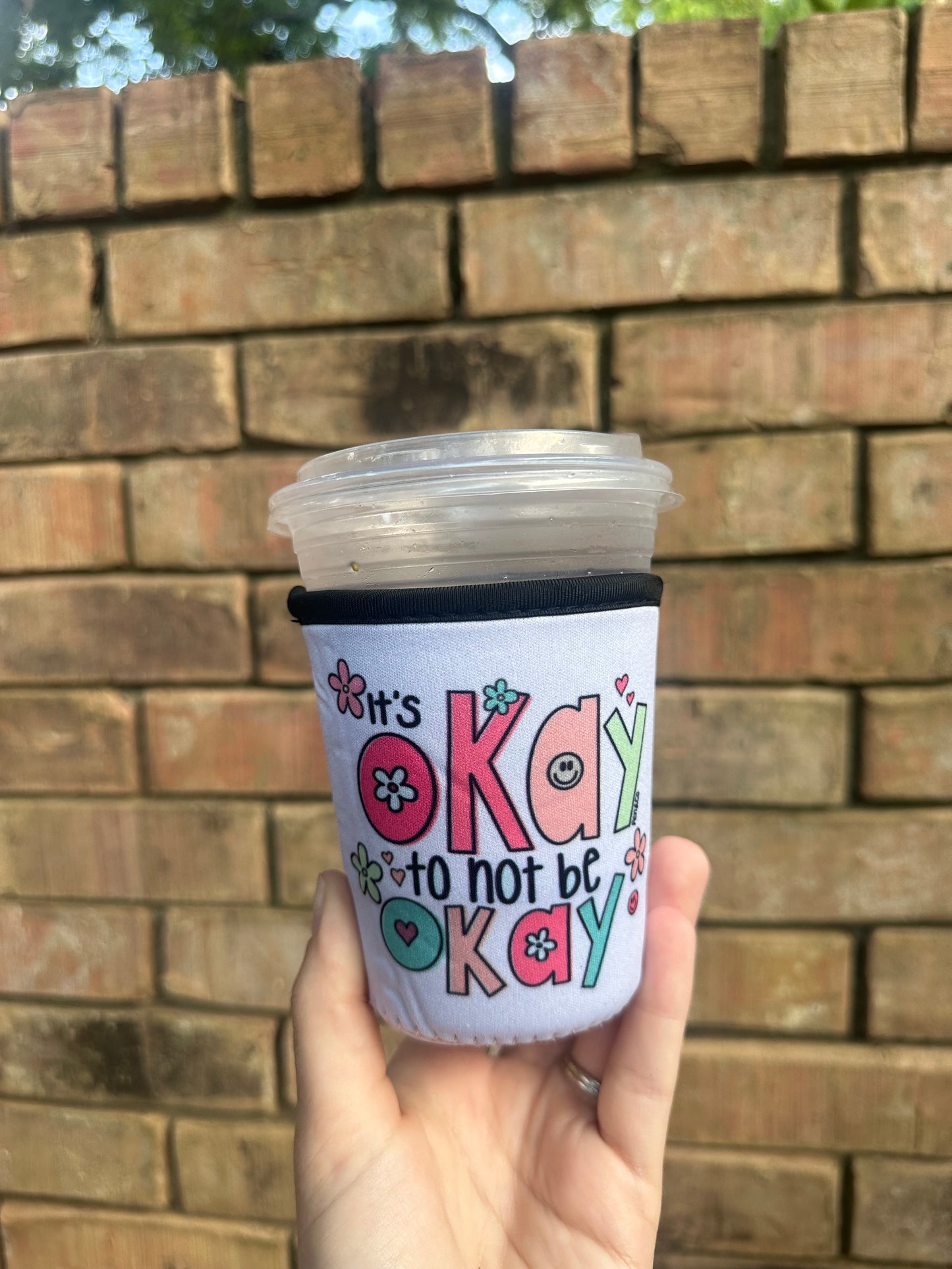 It's Okay to Not Be Okay Cup Coozie