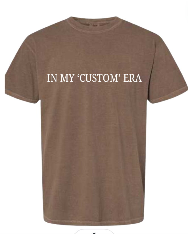 In My "CUSTOM" Era T-Shirt