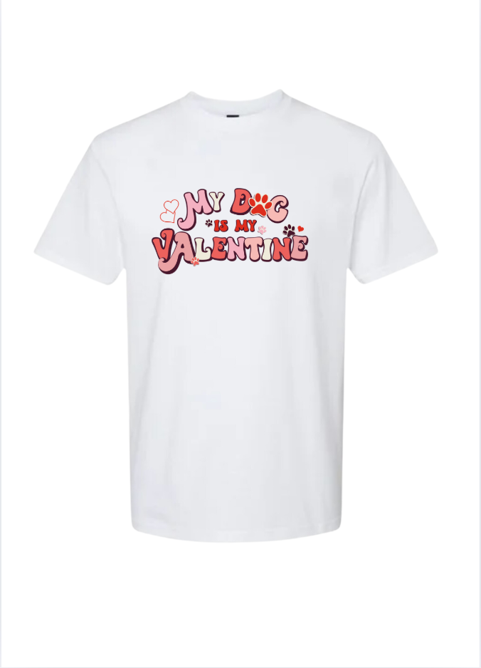 My Dog Is My Valentine T-shirt
