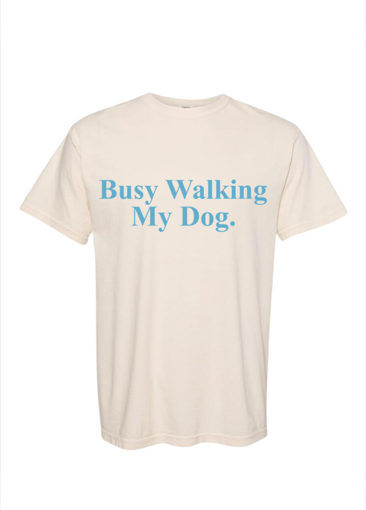 Busy Walking My Dog T-shirt