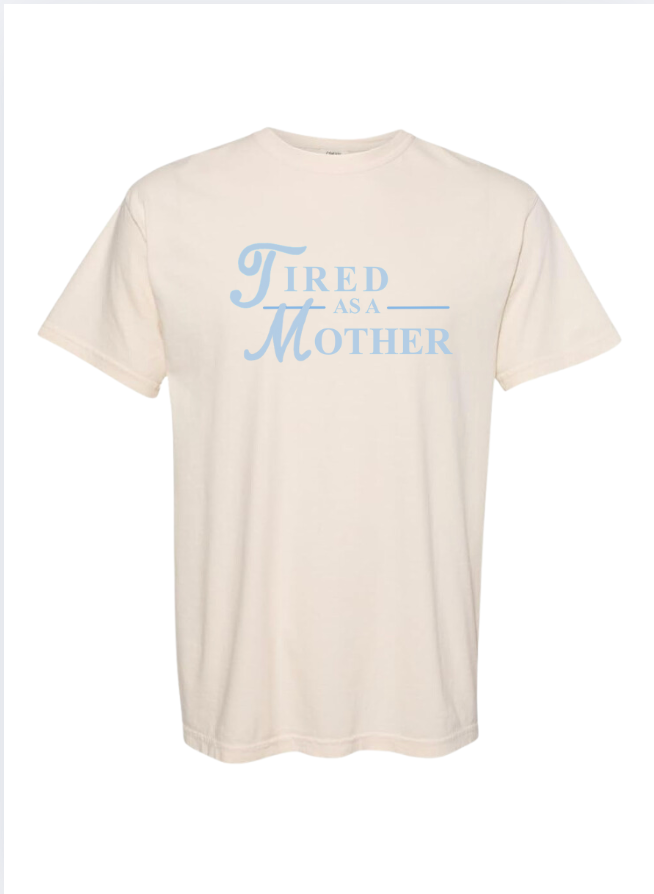 Tired as a Mother T-shirt (pink and blue)