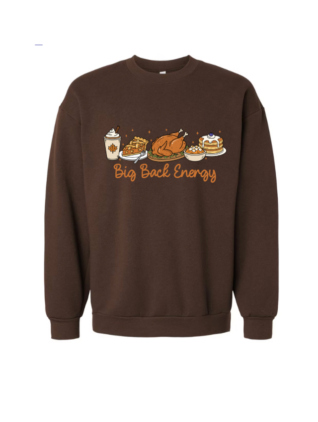 Thanksgiving Big Back Energy Tshirt/Sweatshirt