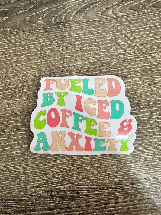 Fueled By Iced Coffee & Anxiety Sticker