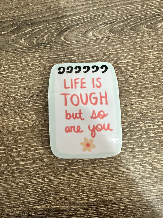 Life is Tough Sticker