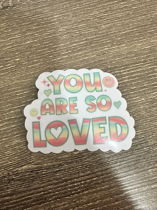 You Are So Loved Sticker