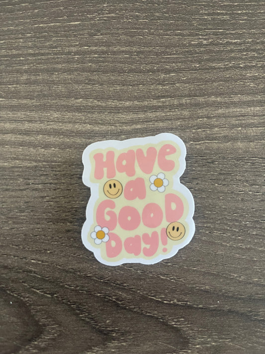 Have A Good Day Sticker!