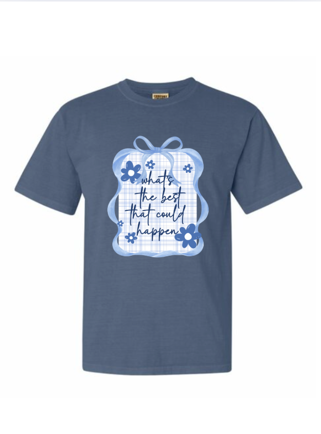 What's The Best That Could Happen T-shirt