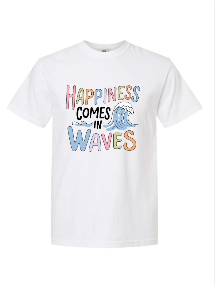 Happiness Comes in Waves Tshirt/Crewneck