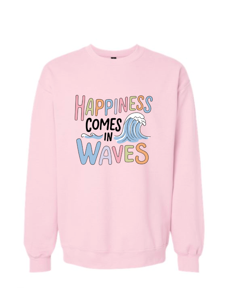Happiness Comes in Waves Tshirt/Crewneck