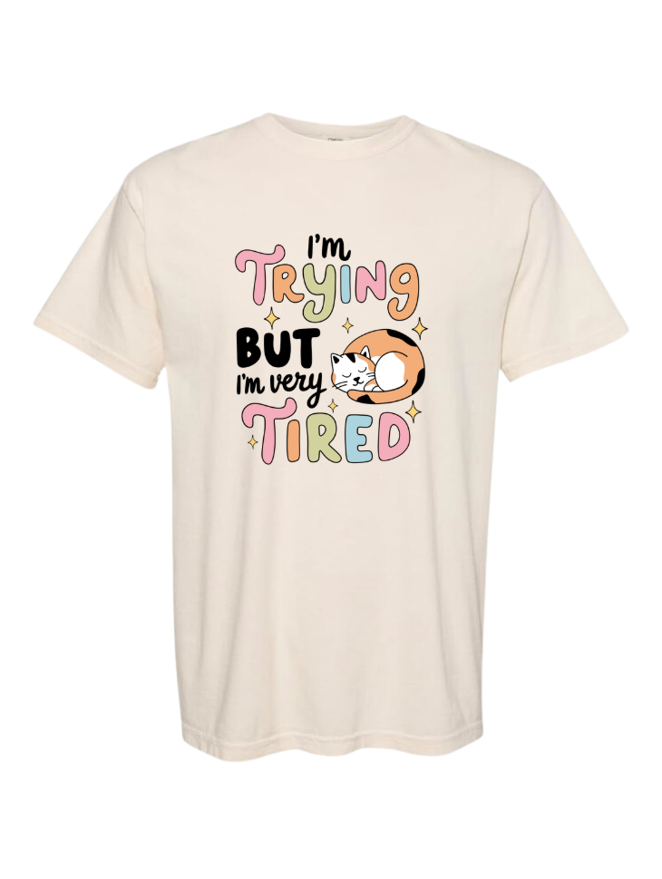 I'm Trying but I'm Tired Tshirt/Crewneck