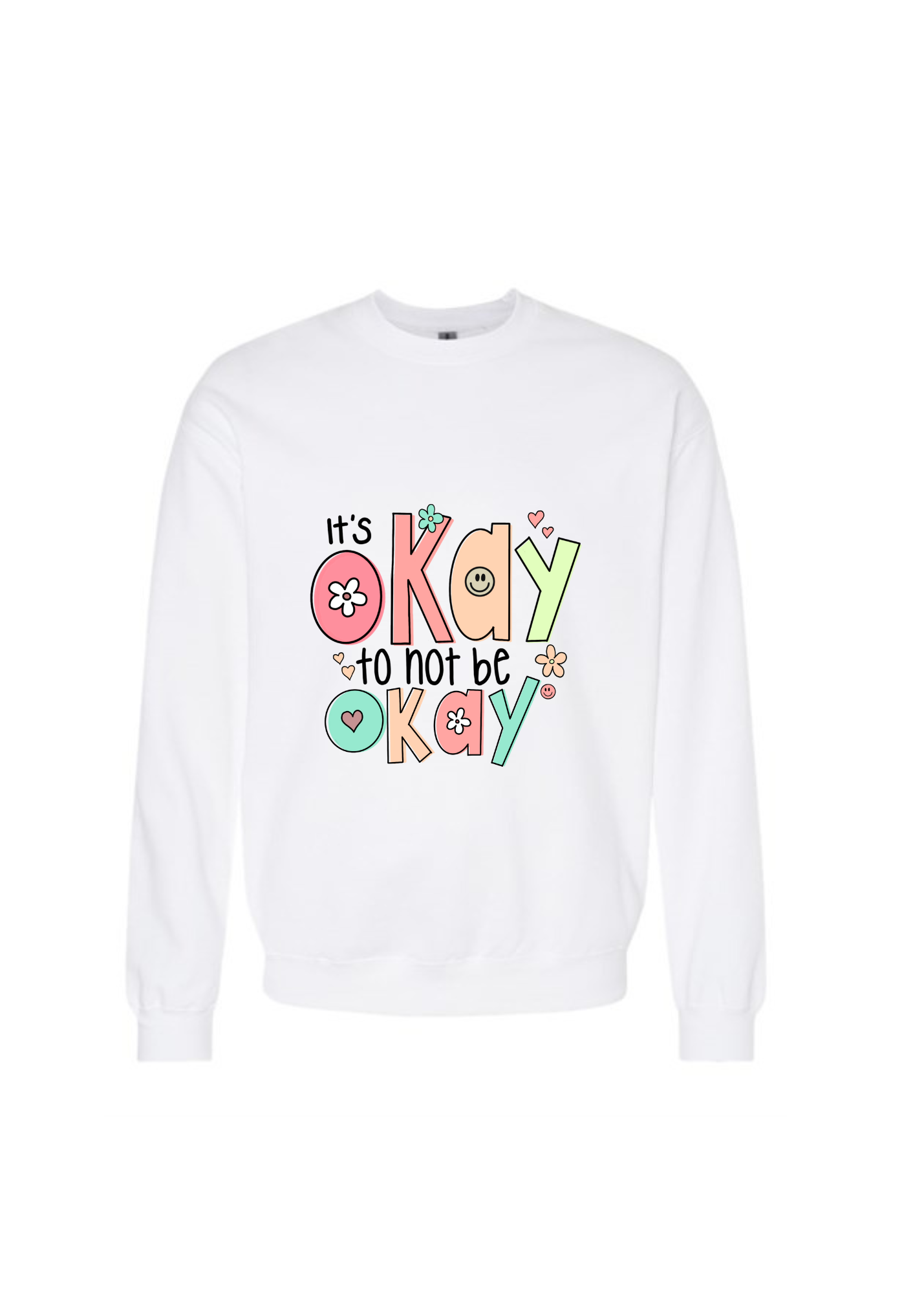 It's Okay To Not Be Okay T-shirt/Crewneck