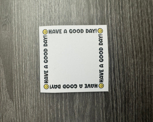 Have A Good Day Sticky Notes